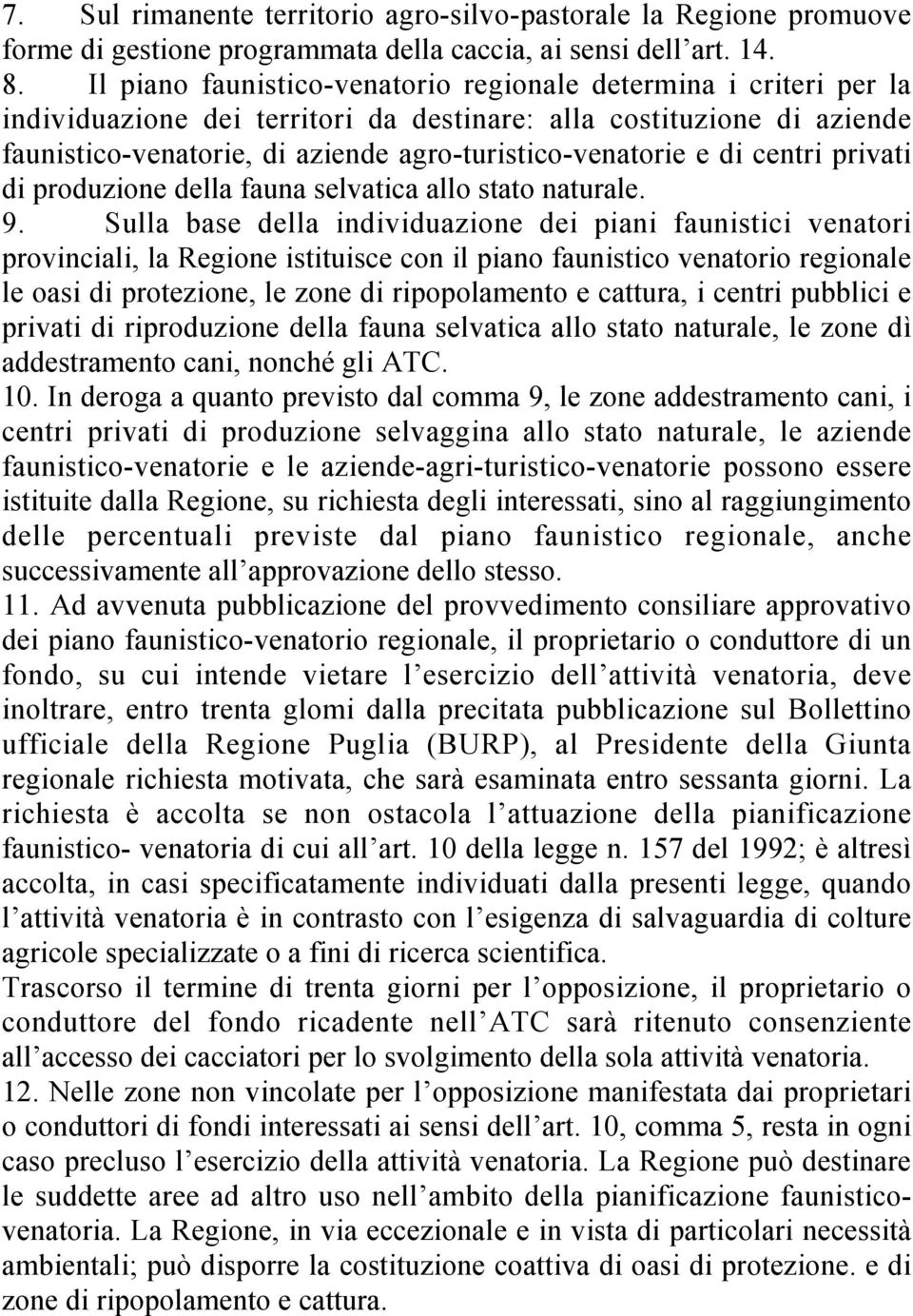 di centri privati di produzione della fauna selvatica allo stato naturale. 9.