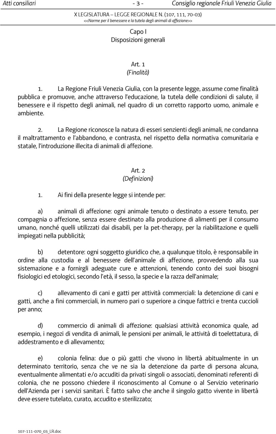 degli animali, nel quadro di un corretto rapporto uomo, animale e ambiente. 2.