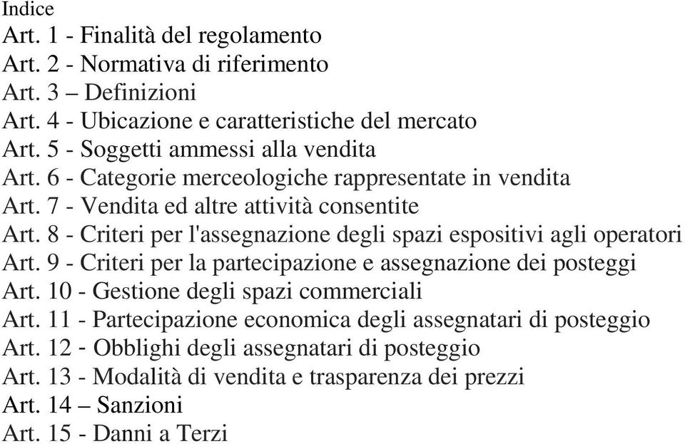 8 - Criteri per l'assegnazione degli spazi espositivi agli operatori Art. 9 - Criteri per la partecipazione e assegnazione dei posteggi Art.