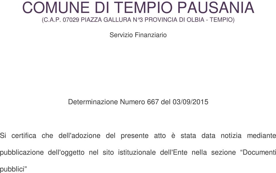 Servizio Finanziario Determinazione Numero 667 del 03/09/2015 Si certifica che
