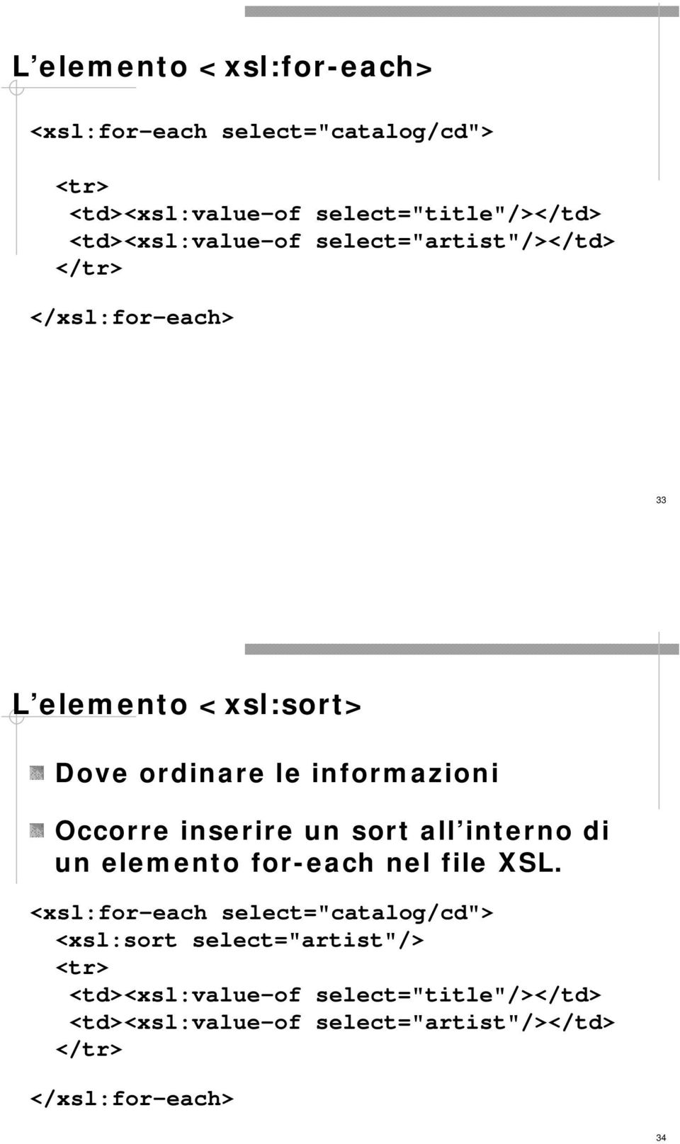 Occorre inserire un sort all interno di un elemento for-each nel file XSL.