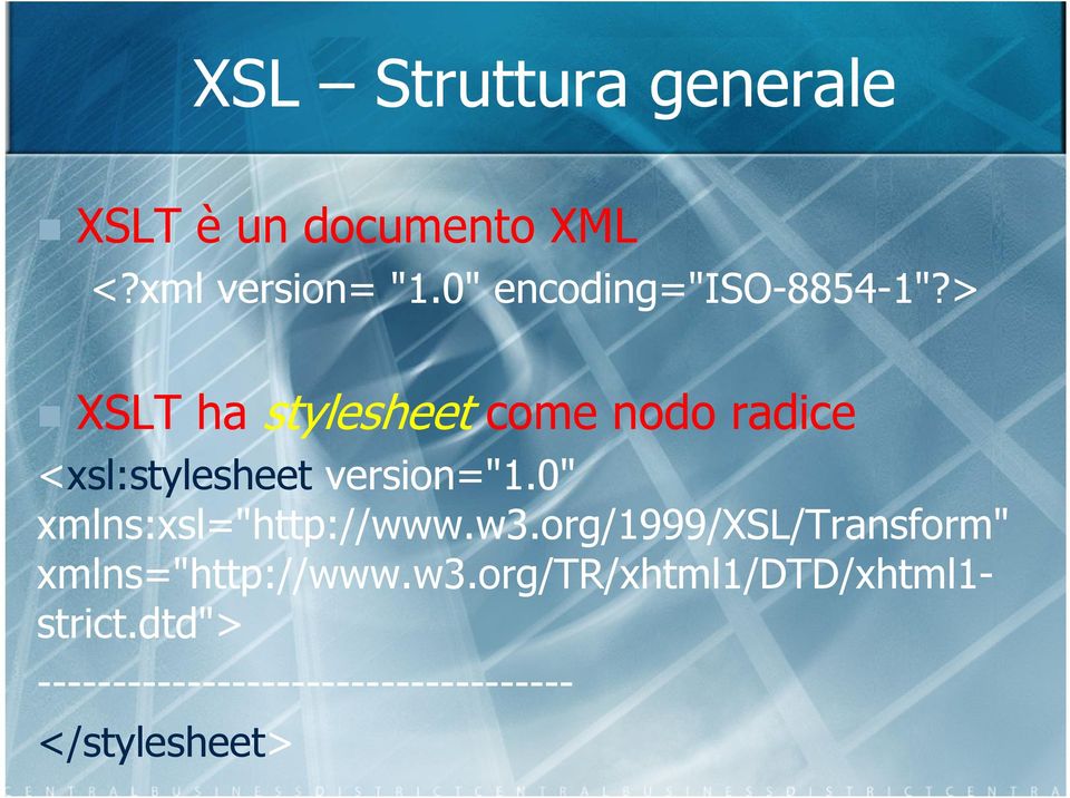 > XSLT ha stylesheet come nodo radice <xsl:stylesheet version="1.