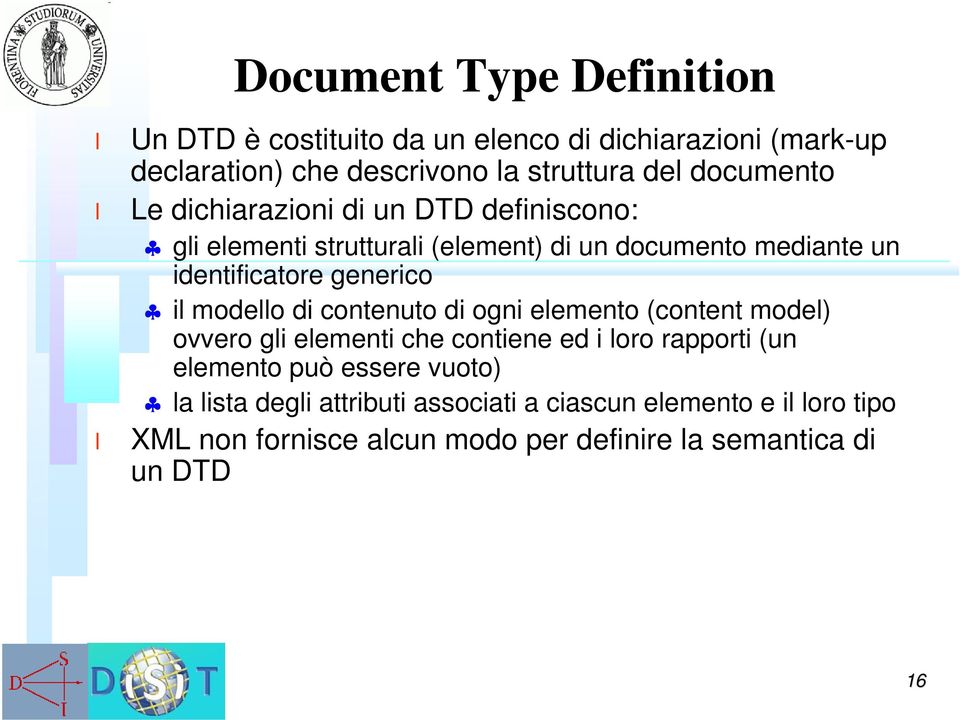 generico i modeo di contenuto di ogni eemento (content mode) ovvero gi eementi che contiene ed i oro rapporti (un eemento può