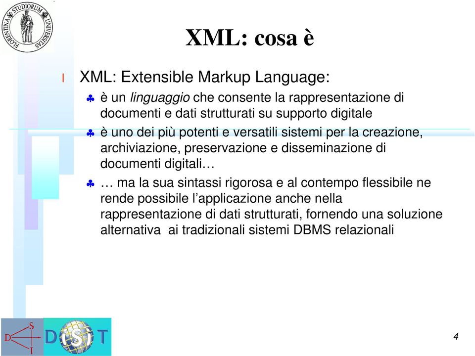 preservazione e disseminazione di documenti digitai ma a sua sintassi rigorosa e a contempo fessibie ne rende