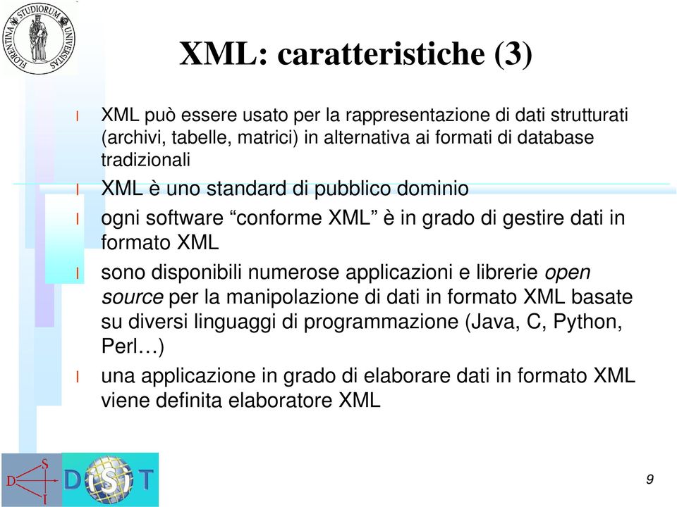formato XML sono disponibii numerose appicazioni e ibrerie open source per a manipoazione di dati in formato XML basate su diversi