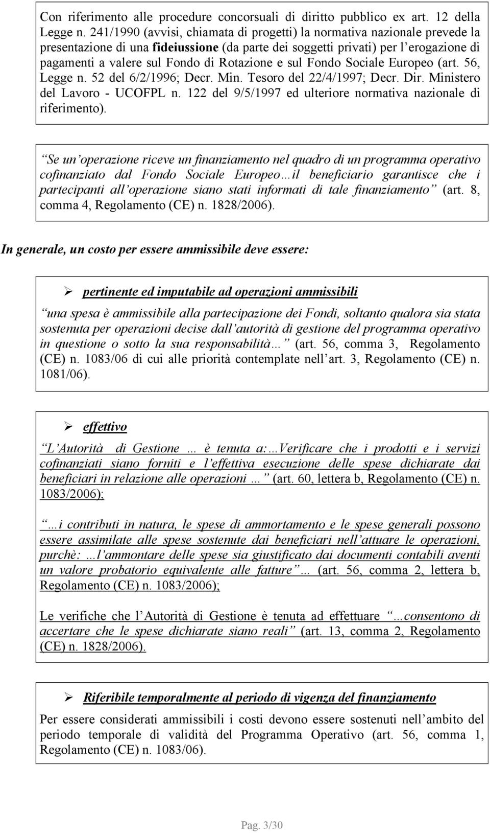 Rotazione e sul Fondo Sociale Europeo (art. 56, Legge n. 52 del 6/2/1996; Decr. Min. Tesoro del 22/4/1997; Decr. Dir. Ministero del Lavoro - UCOFPL n.