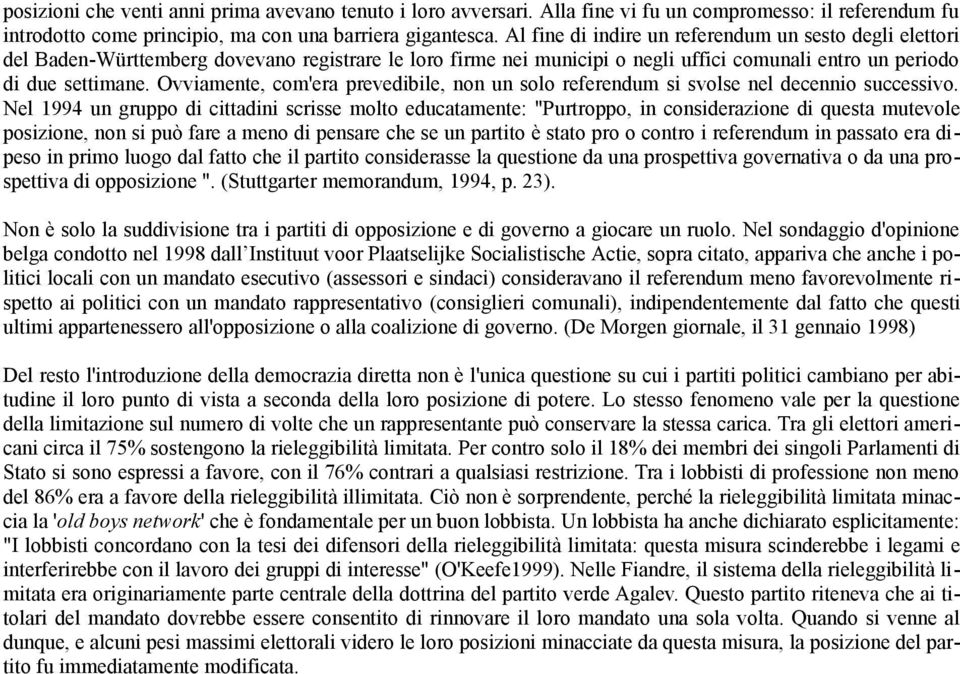 Ovviamente, com'era prevedibile, non un solo referendum si svolse nel decennio successivo.