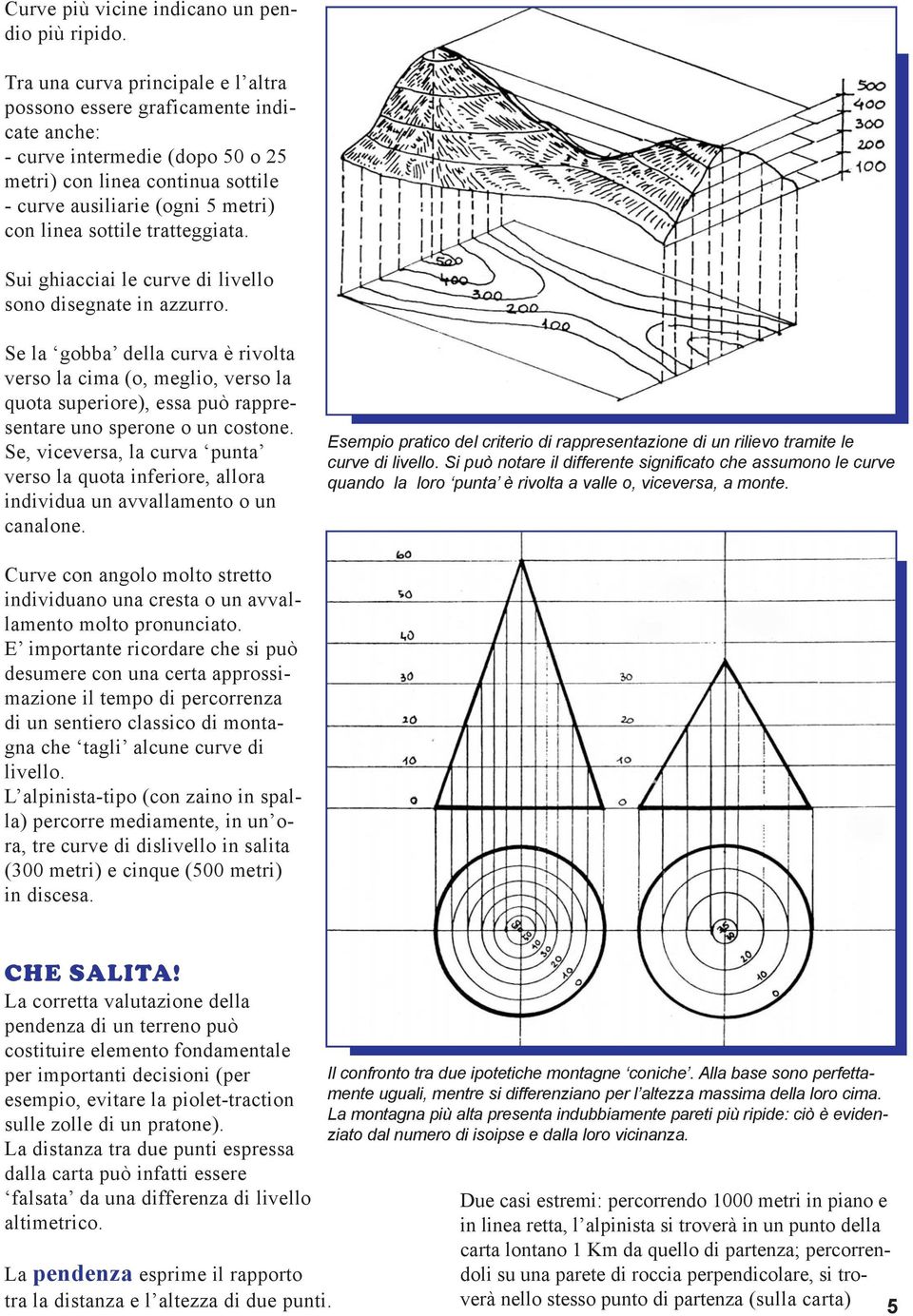 tratteggiata. Sui ghiacciai le curve di livello sono disegnate in azzurro.