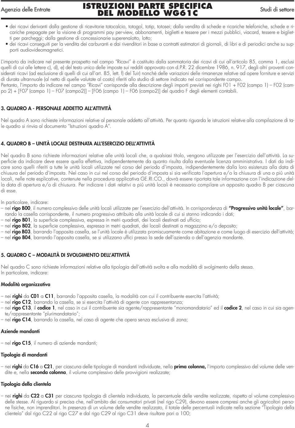 vendita dei carburanti e dai rivenditori in base a contratti estimatori di giornali, di libri e di periodici anche su supporti audiovideomagnetici.