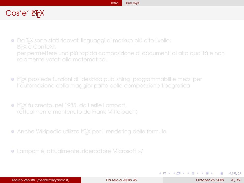 LAT E X possiede funzioni di "desktop publishing" programmabili e mezzi per l automazione della maggior parte della composizione tipografica LAT E X fu creato, nel
