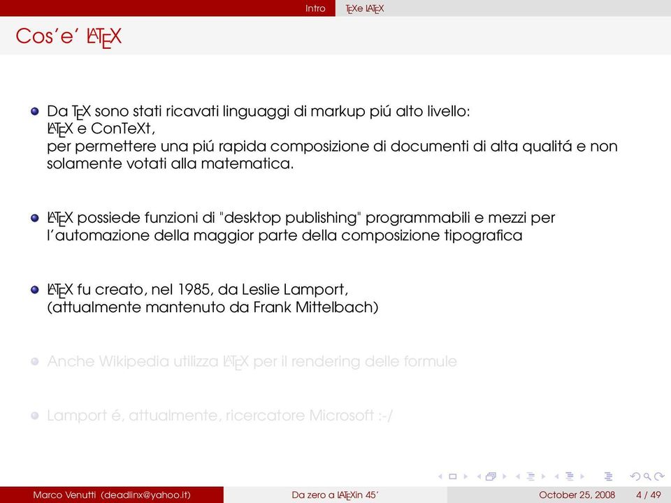 LAT E X possiede funzioni di "desktop publishing" programmabili e mezzi per l automazione della maggior parte della composizione tipografica LAT E X fu creato, nel