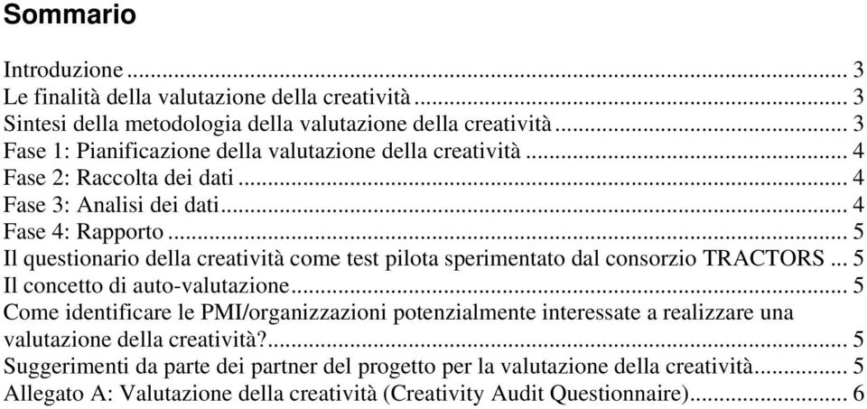 .. 5 Il questionario della creatività come test pilota sperimentato dal consorzio TRACTORS... 5 Il concetto di auto-valutazione.