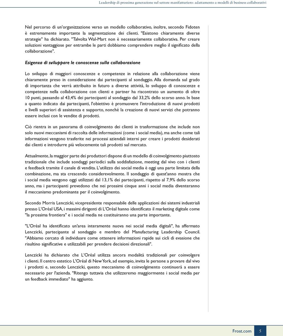 Per creare soluzioni vantaggiose per entrambe le parti dobbiamo comprendere meglio il significato della collaborazione".