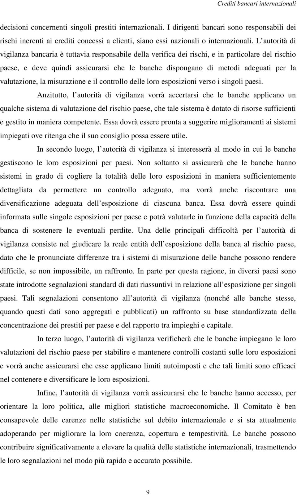 valutazione, la misurazione e il controllo delle loro esposizioni verso i singoli paesi.