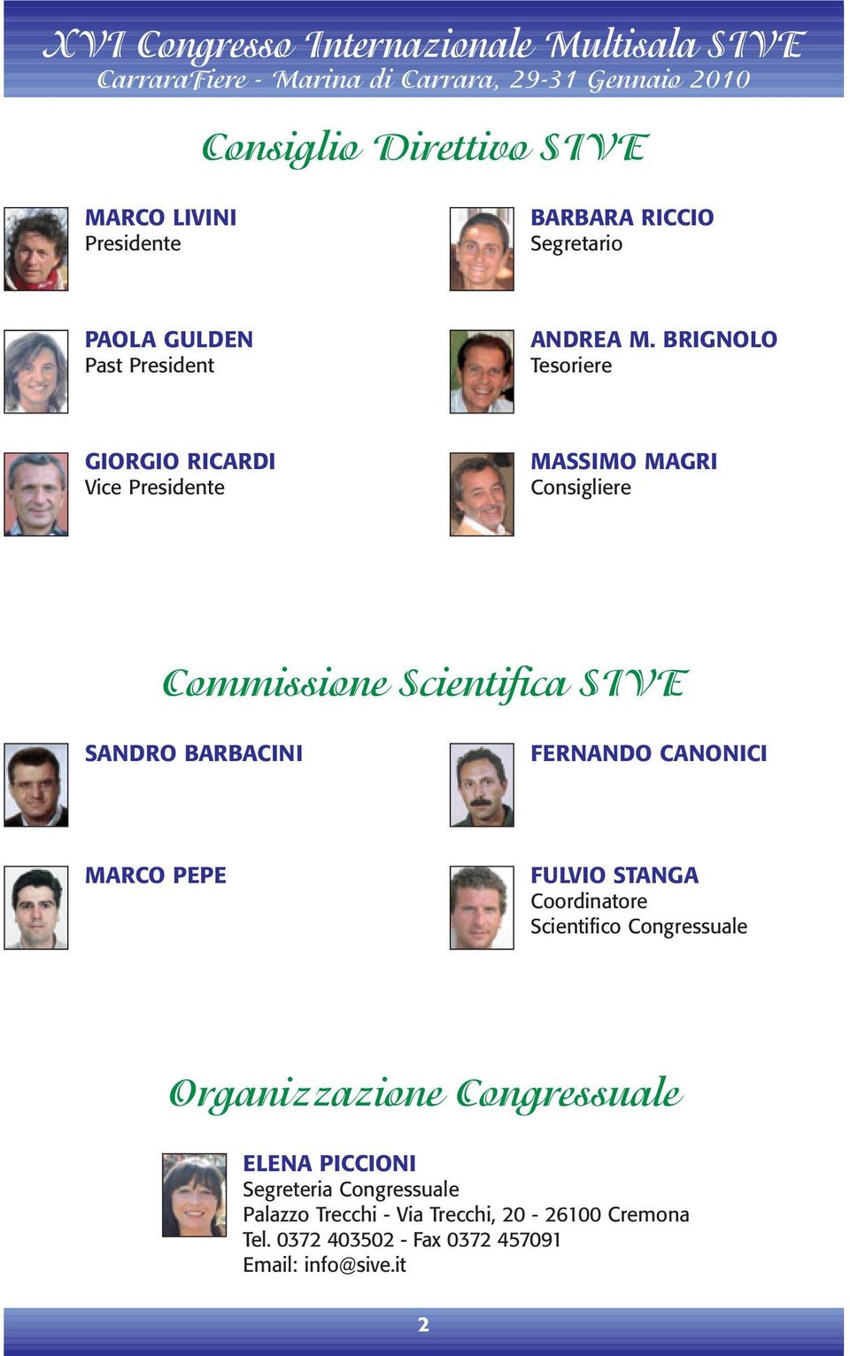 BARBACINI FERNANDO CANONICI MARCO PEPE FULVIO STANGA Coordinatore Scientifico Congressuale Organizzazione Congressuale