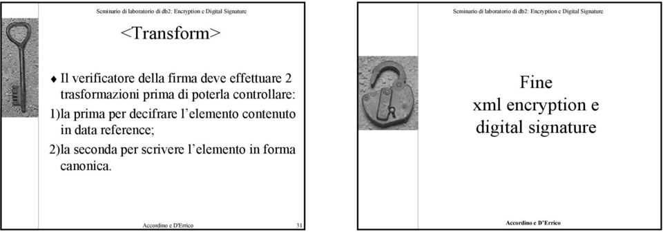 data reference; 2)la seconda per scrivere l elemento in forma canonica.