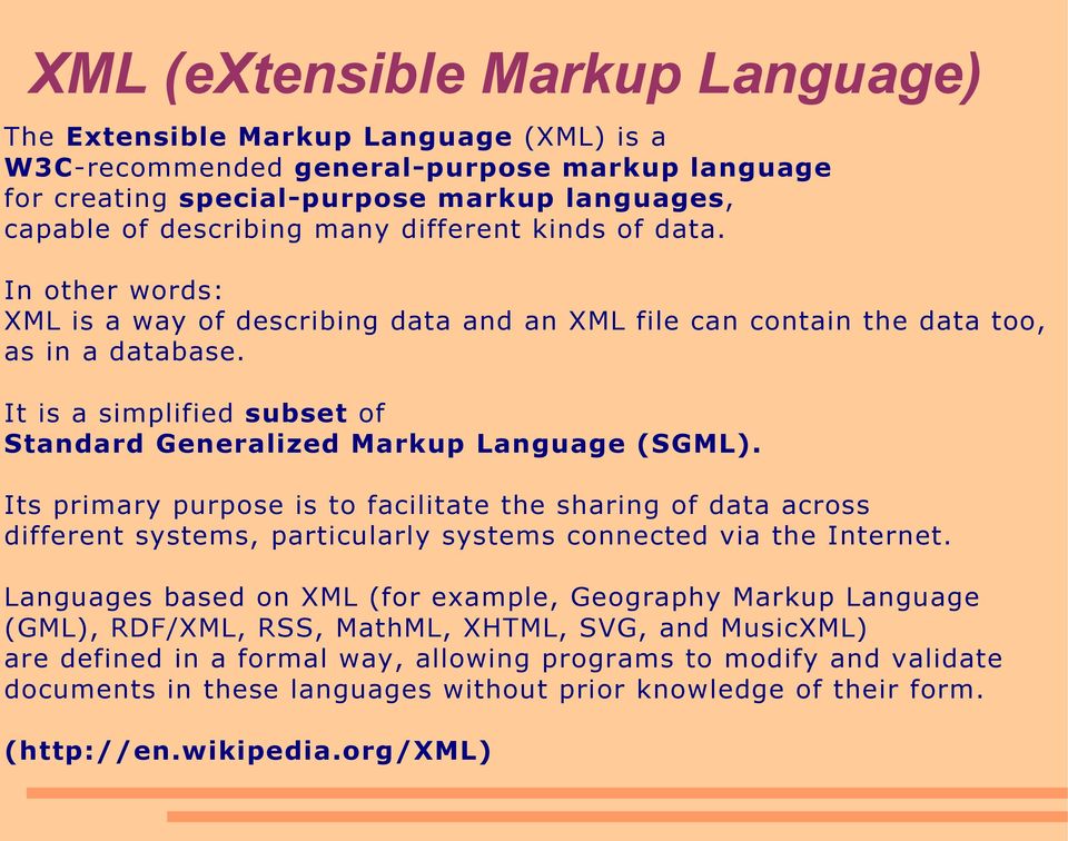 It is a simplified subset of Standard Generalized Markup Language (SGML).