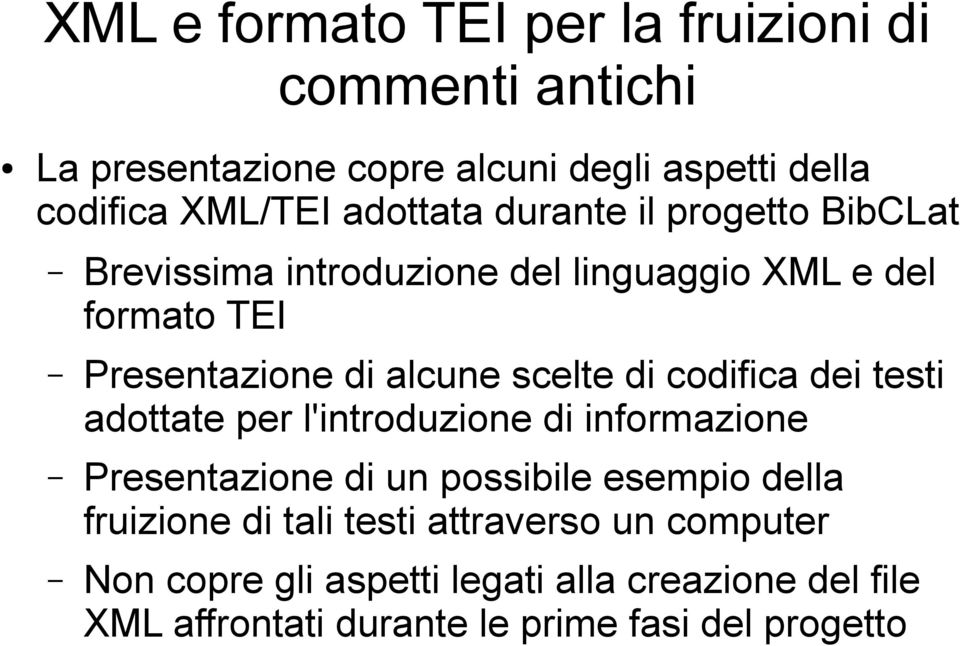 scelte di codifica dei testi adottate per l'introduzione di informazione Presentazione di un possibile esempio della fruizione