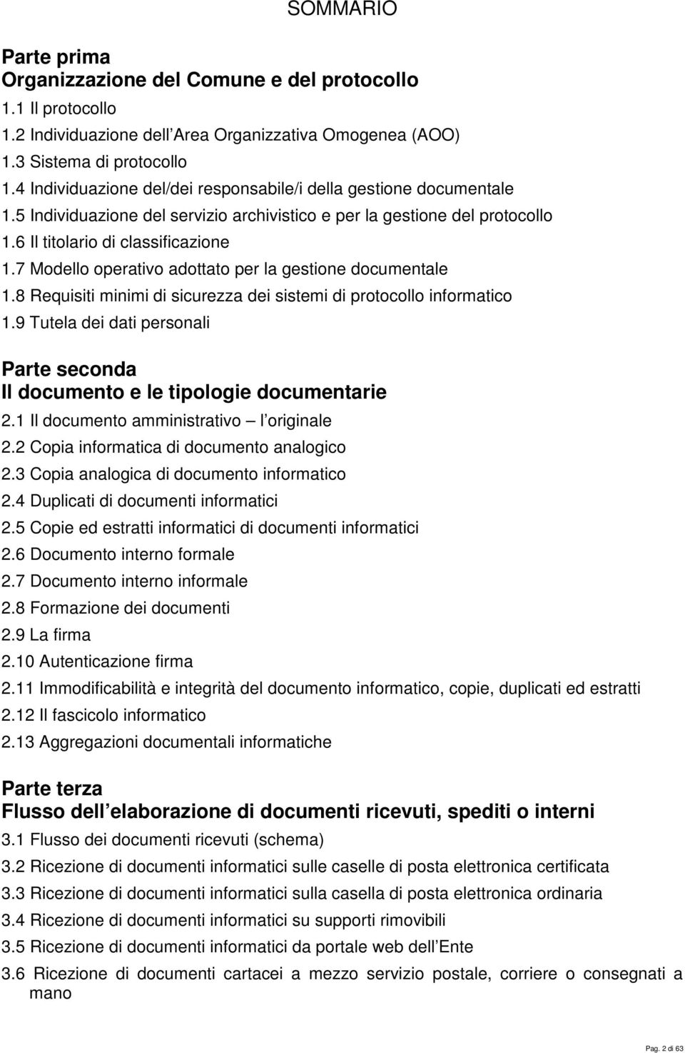 7 Modello operativo adottato per la gestione documentale 1.8 Requisiti minimi di sicurezza dei sistemi di protocollo informatico 1.