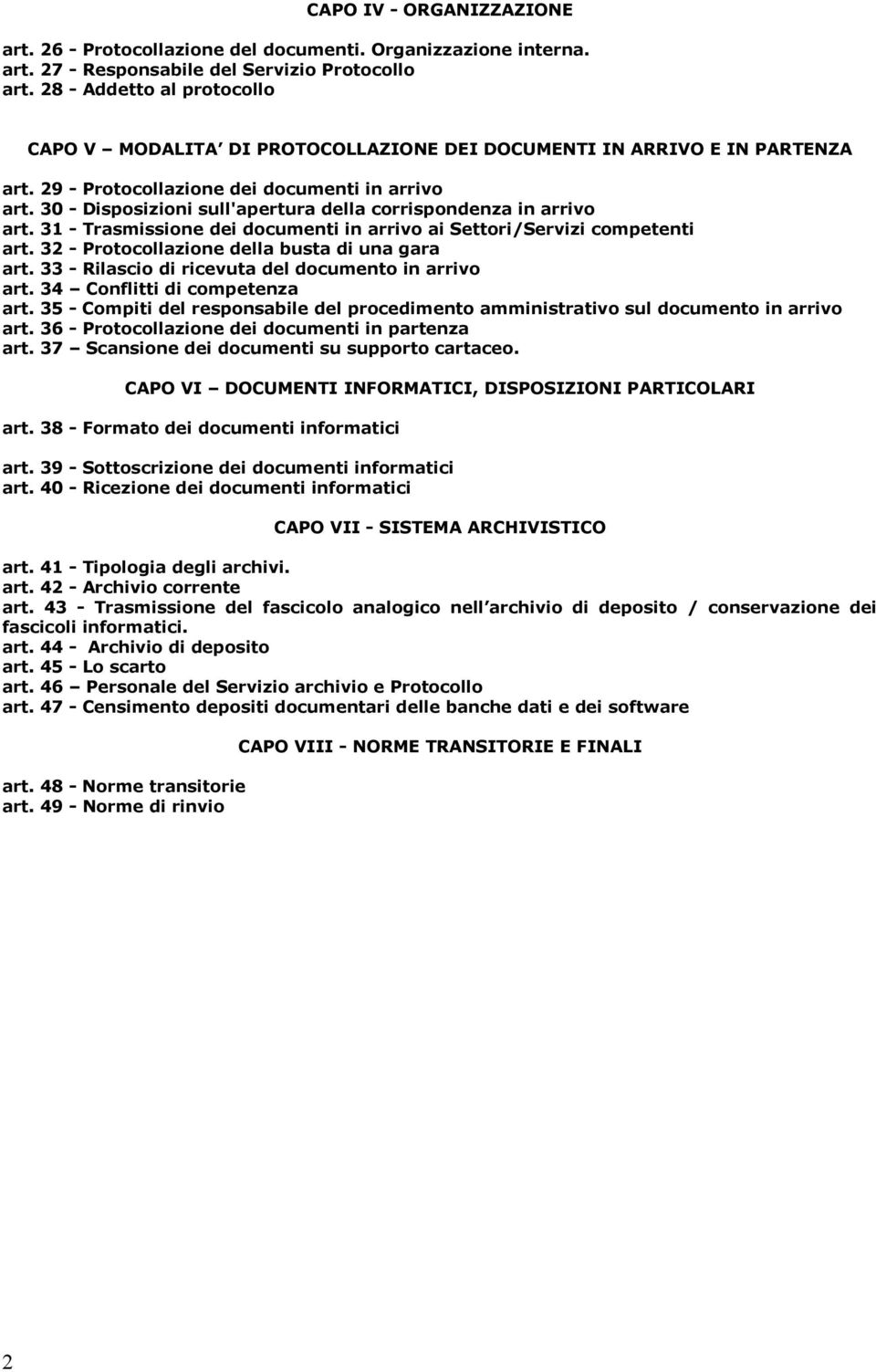 30 - Disposizioni sull'apertura della corrispondenza in arrivo art. 31 - Trasmissione dei documenti in arrivo ai Settori/Servizi competenti art. 32 - Protocollazione della busta di una gara art.