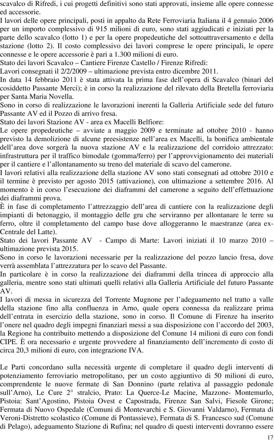 dello scavalco (lotto 1) e per la opere propedeutiche del sottoattraversamento e della stazione (lotto 2).