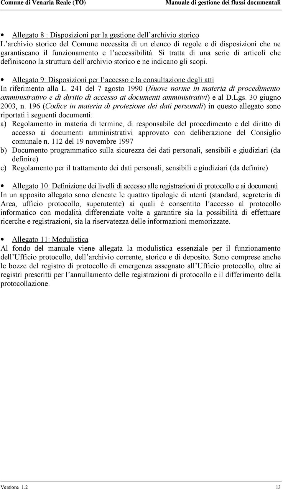 Allegato 9: Disposizioni per l accesso e la consultazione degli atti In riferimento alla L.