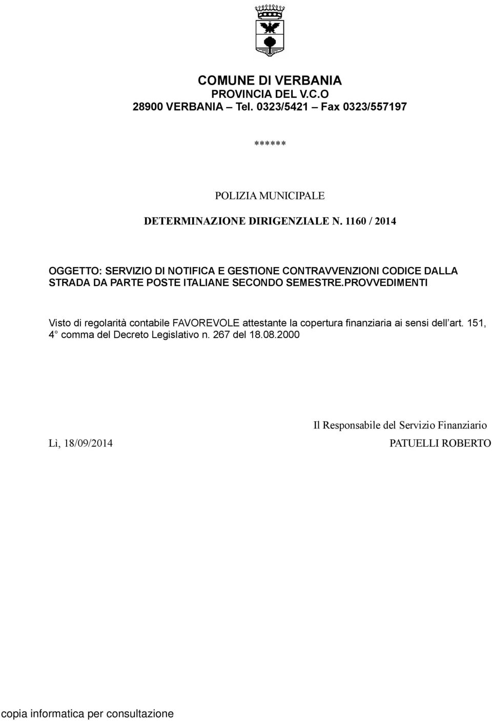 1160 / 2014 OGGETTO: SERVIZIO DI NOTIFICA E GESTIONE CONTRAVVENZIONI CODICE DALLA STRADA DA PARTE POSTE ITALIANE SECONDO