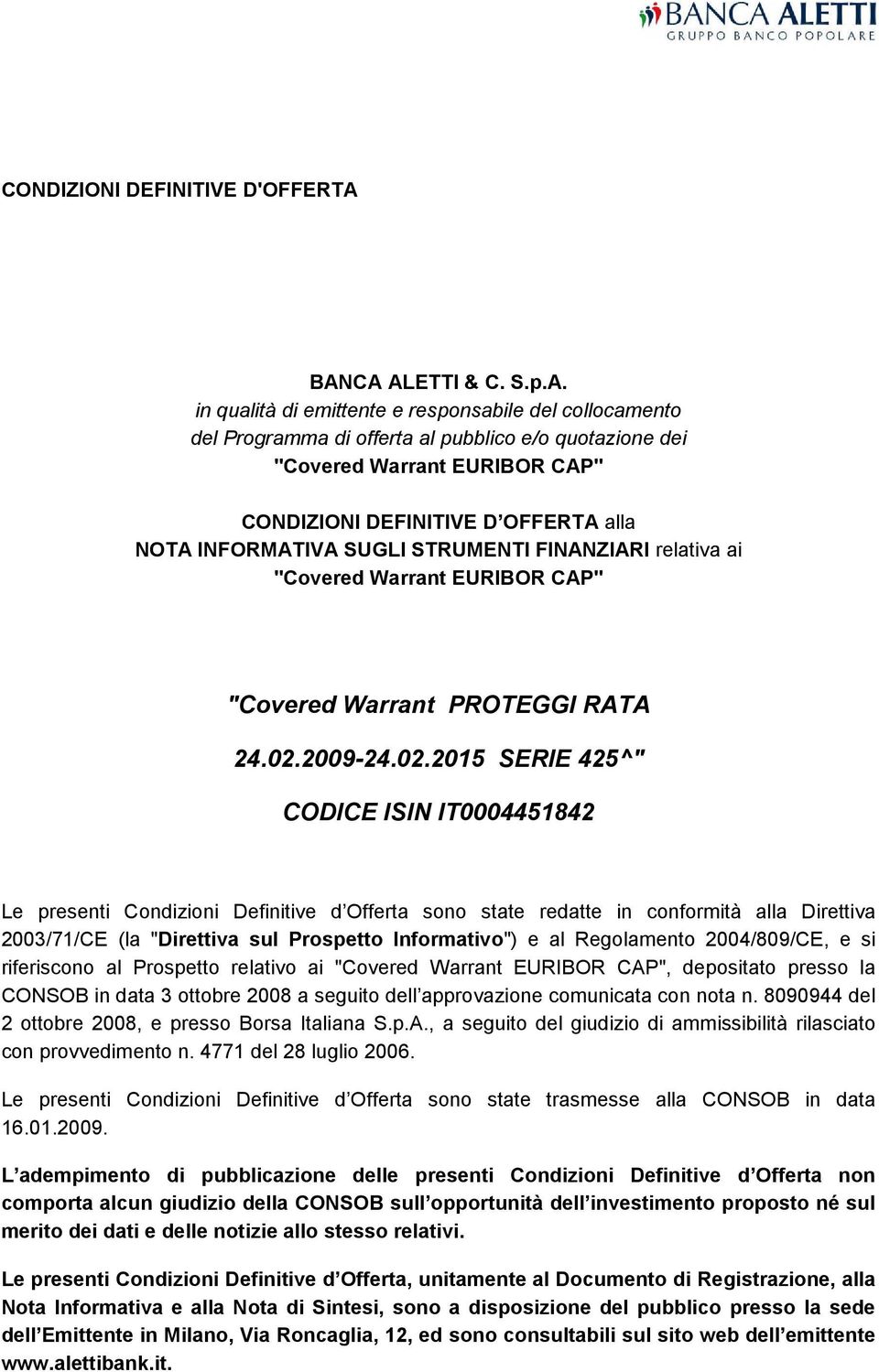 alla NOTA INFORMATIVA SUGLI STRUMENTI FINANZIARI relativa ai "Covered Warrant EURIBOR CAP" "Covered Warrant PROTEGGI RATA 24.02.