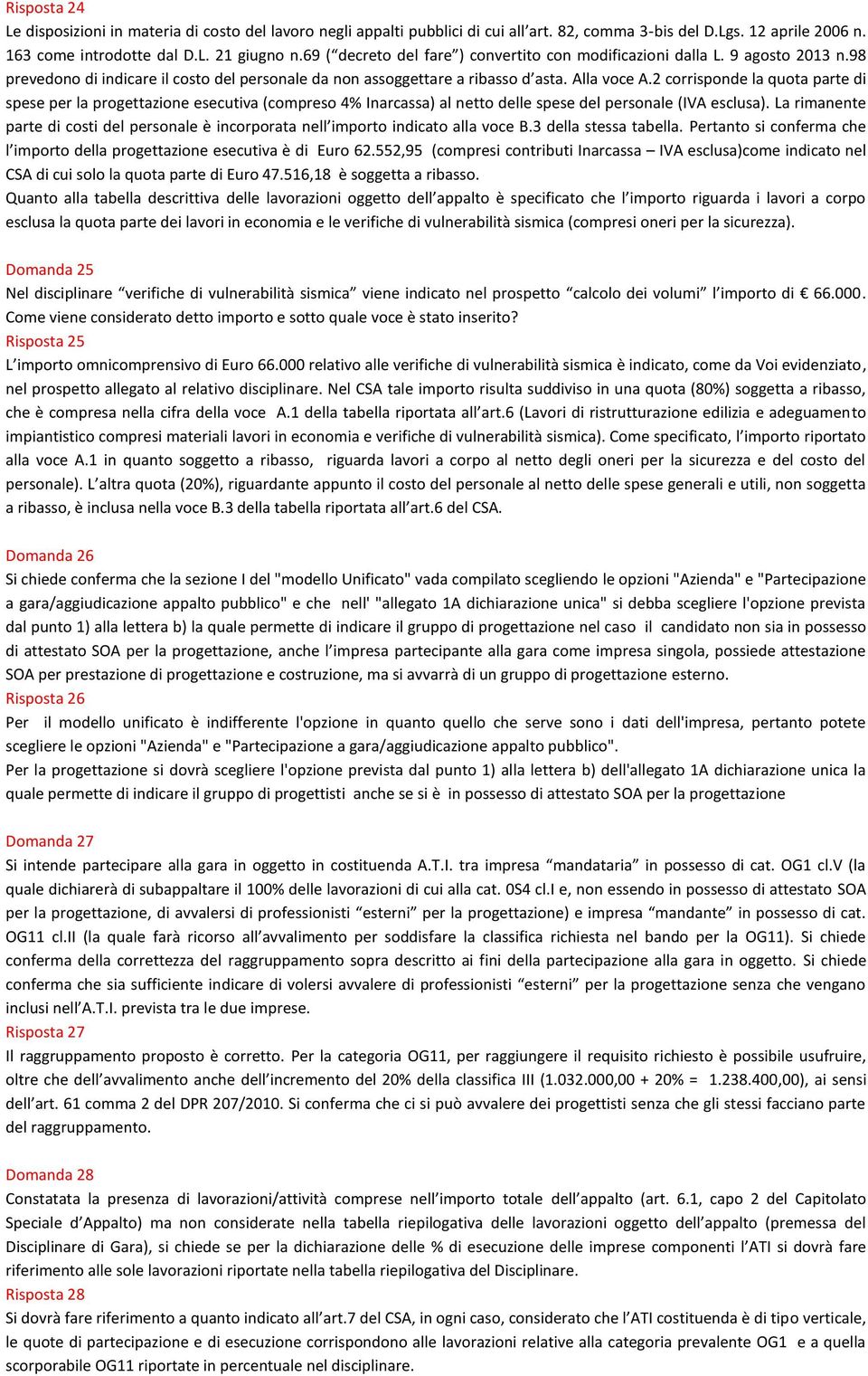 2 corrisponde la quota parte di spese per la progettazione esecutiva (compreso 4% Inarcassa) al netto delle spese del personale (IVA esclusa).