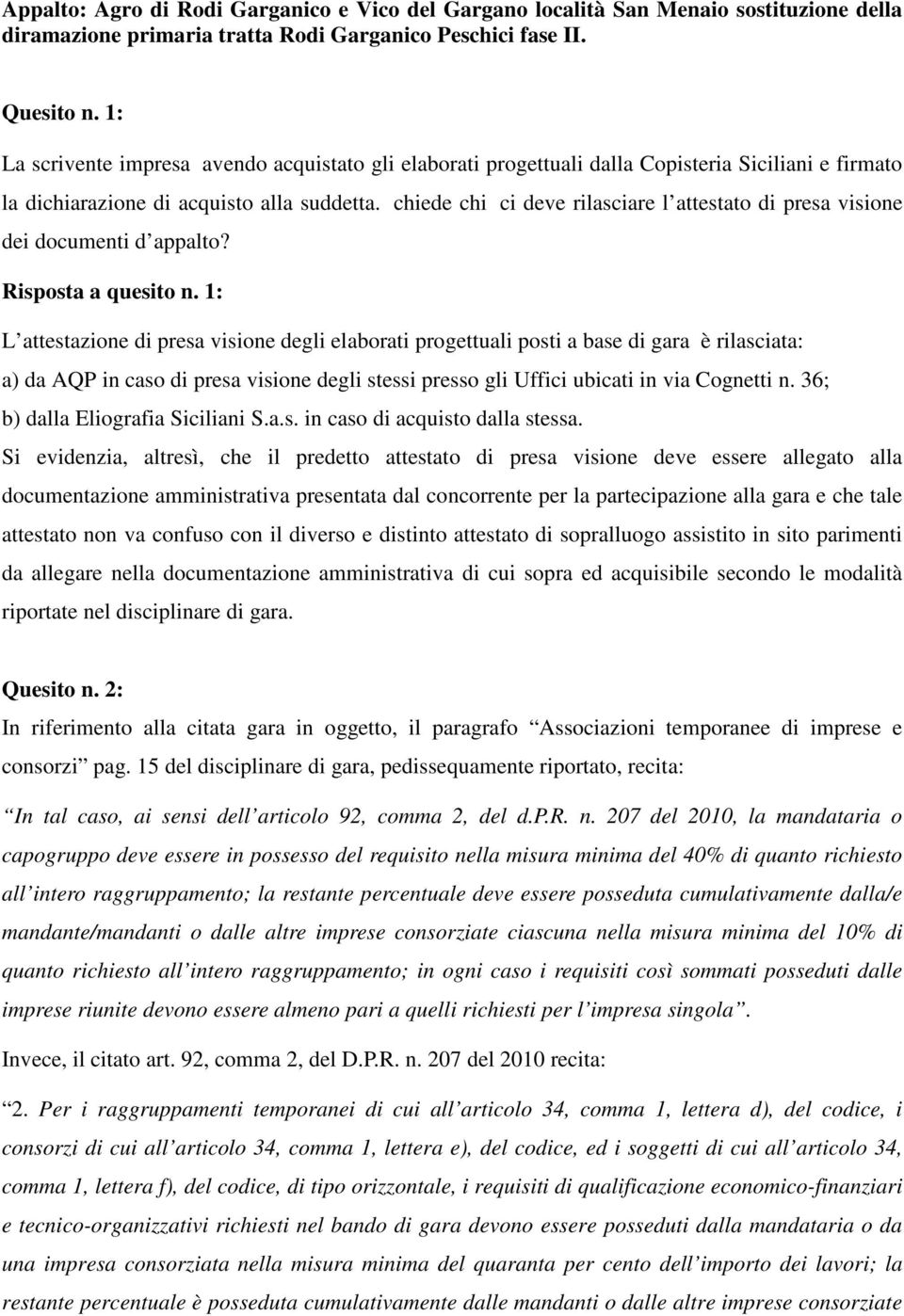 chiede chi ci deve rilasciare l attestato di presa visione dei documenti d appalto? Risposta a quesito n.