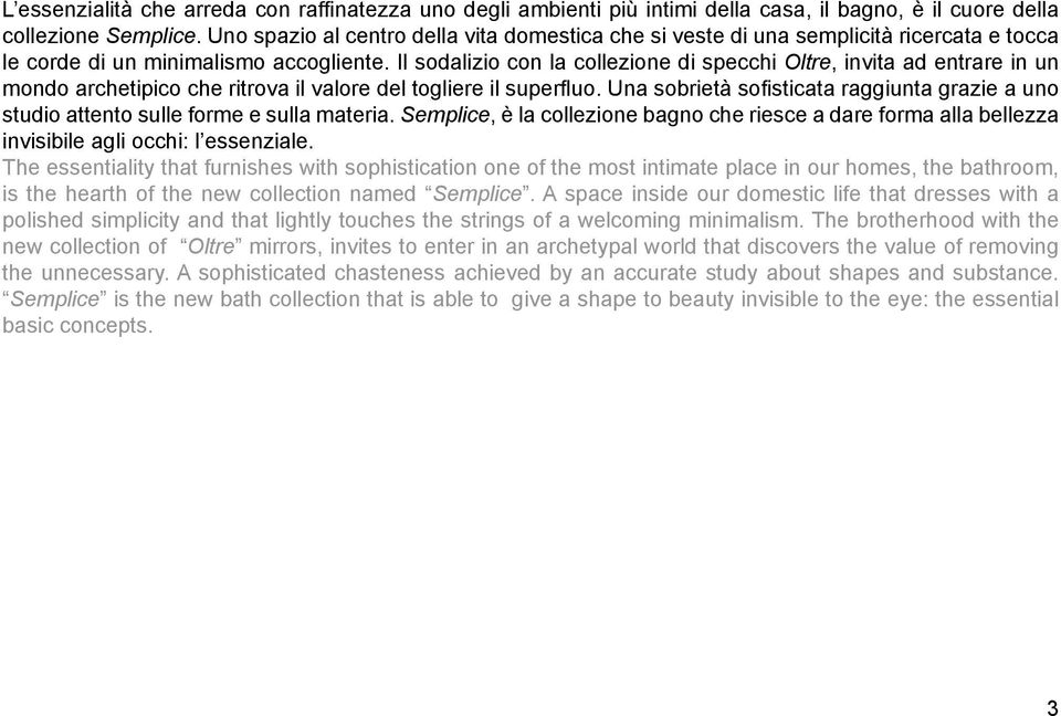 Il sodalizio con la collezione di specchi Oltre, invita ad entrare in un mondo archetipico che ritrova il valore del togliere il superfluo.