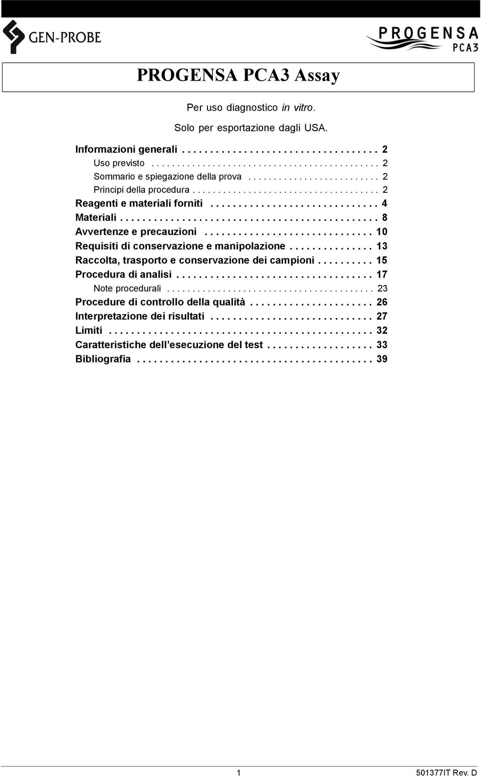 ............................. 10 Requisiti di conservazione e manipolazione............... 13 Raccolta, trasporto e conservazione dei campioni.......... 15 Procedura di analisi................................... 17 Note procedurali.