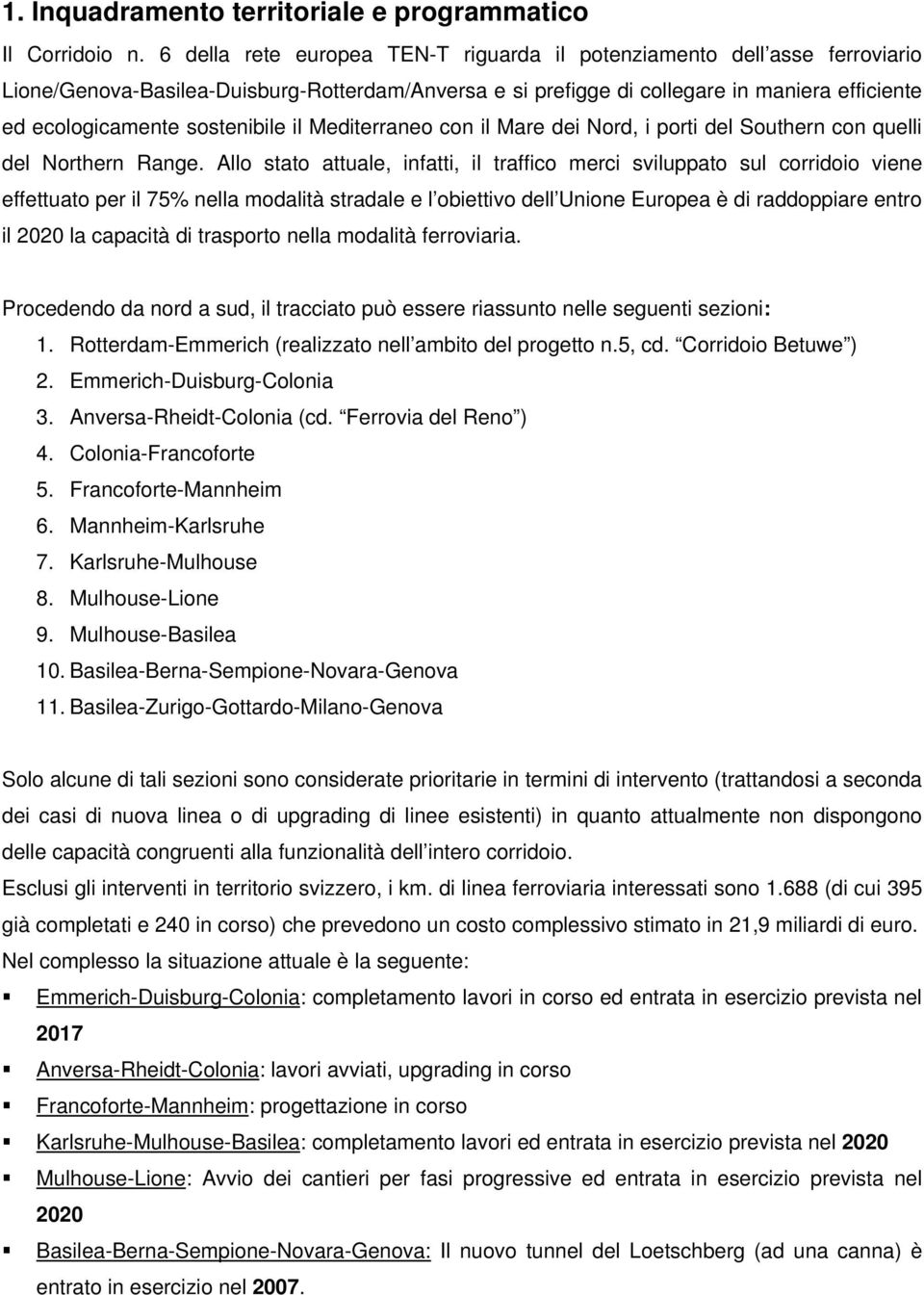 sostenibile il Mediterraneo con il Mare dei Nord, i porti del Southern con quelli del Northern Range.