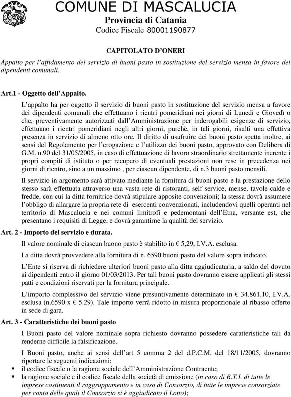 preventivamente autorizzati dall Amministrazione per inderogabili esigenze di servizio, effettuano i rientri pomeridiani negli altri giorni, purchè, in tali giorni, risulti una effettiva presenza in