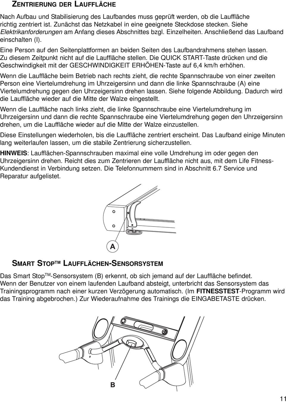 Eine Person auf den Seitenplattformen an beiden Seiten des Laufbandrahmens stehen lassen. Zu diesem Zeitpunkt nicht auf die Lauffläche stellen.