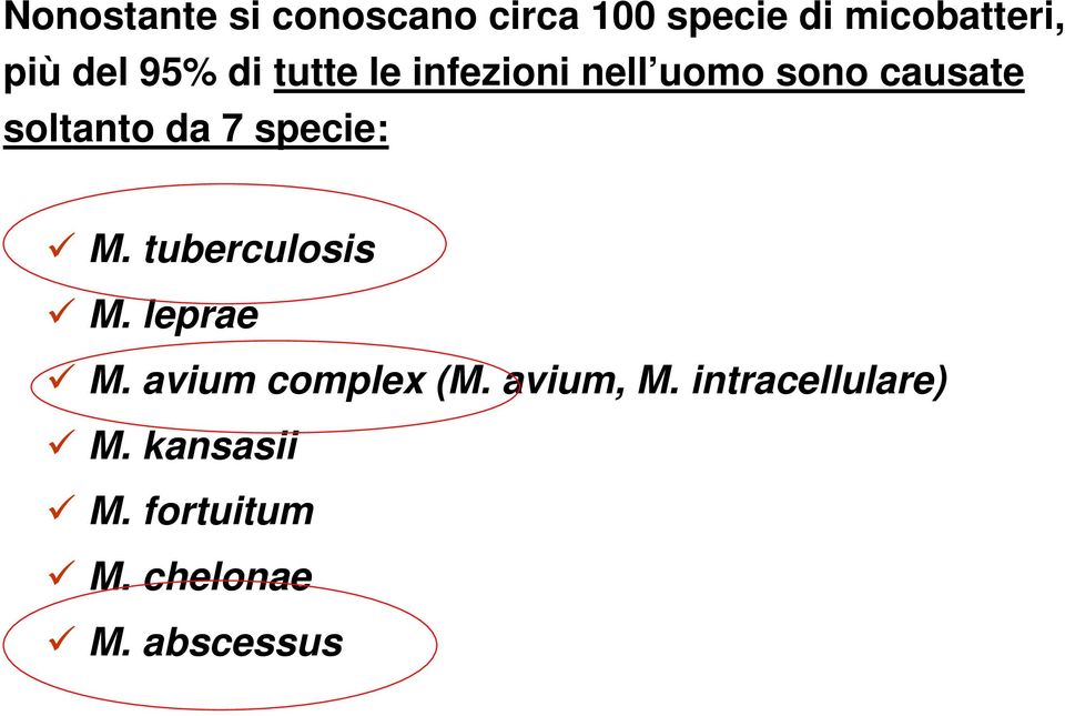 specie: M. tuberculosis M. leprae M. avium complex (M. avium, M.