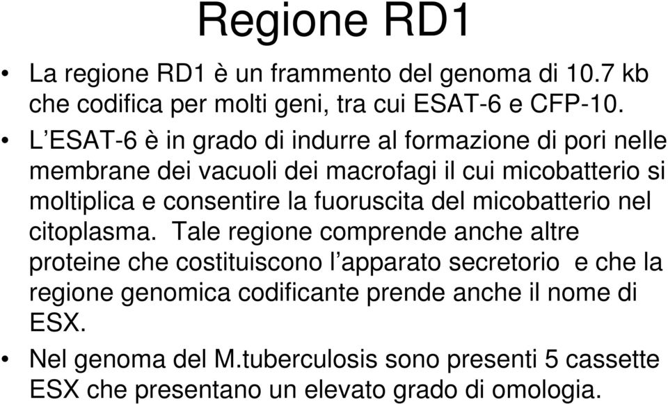 consentire la fuoruscita del micobatterio nel citoplasma.