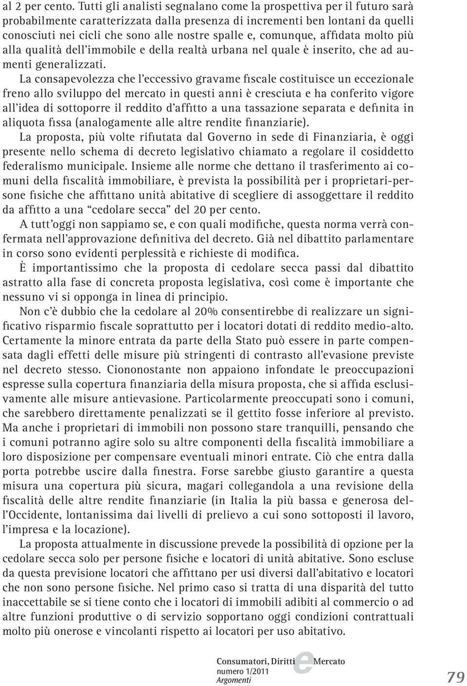 molto più alla qualità dll immobil dlla raltà urbana nl qual è insrito, ch ad aumnti gnralizzati.