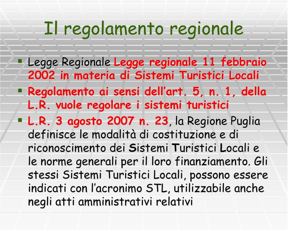 23,, la Regione Puglia definisce le modalità di costituzione e di riconoscimento dei Sistemi Turistici Locali e le norme