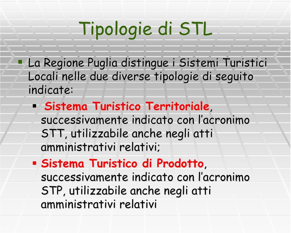 acronimo l STT, utilizzabile anche negli atti amministrativi relativi; Sistema Turistico di