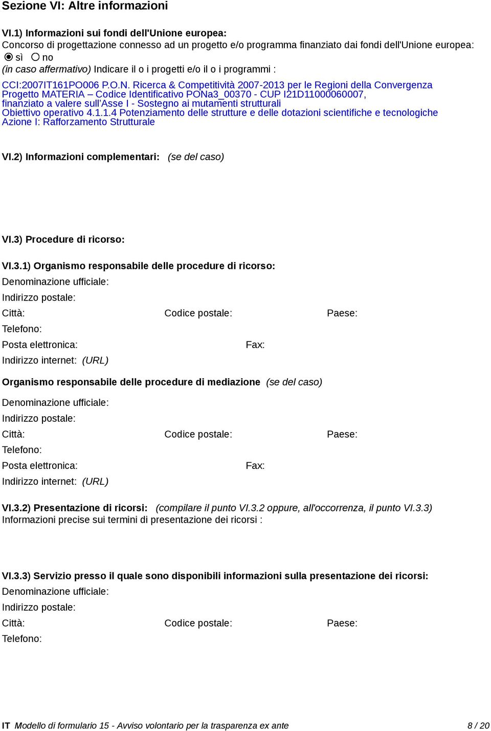 progetti e/o il o i programmi : CCI:2007IT161PO006 P.O.N.