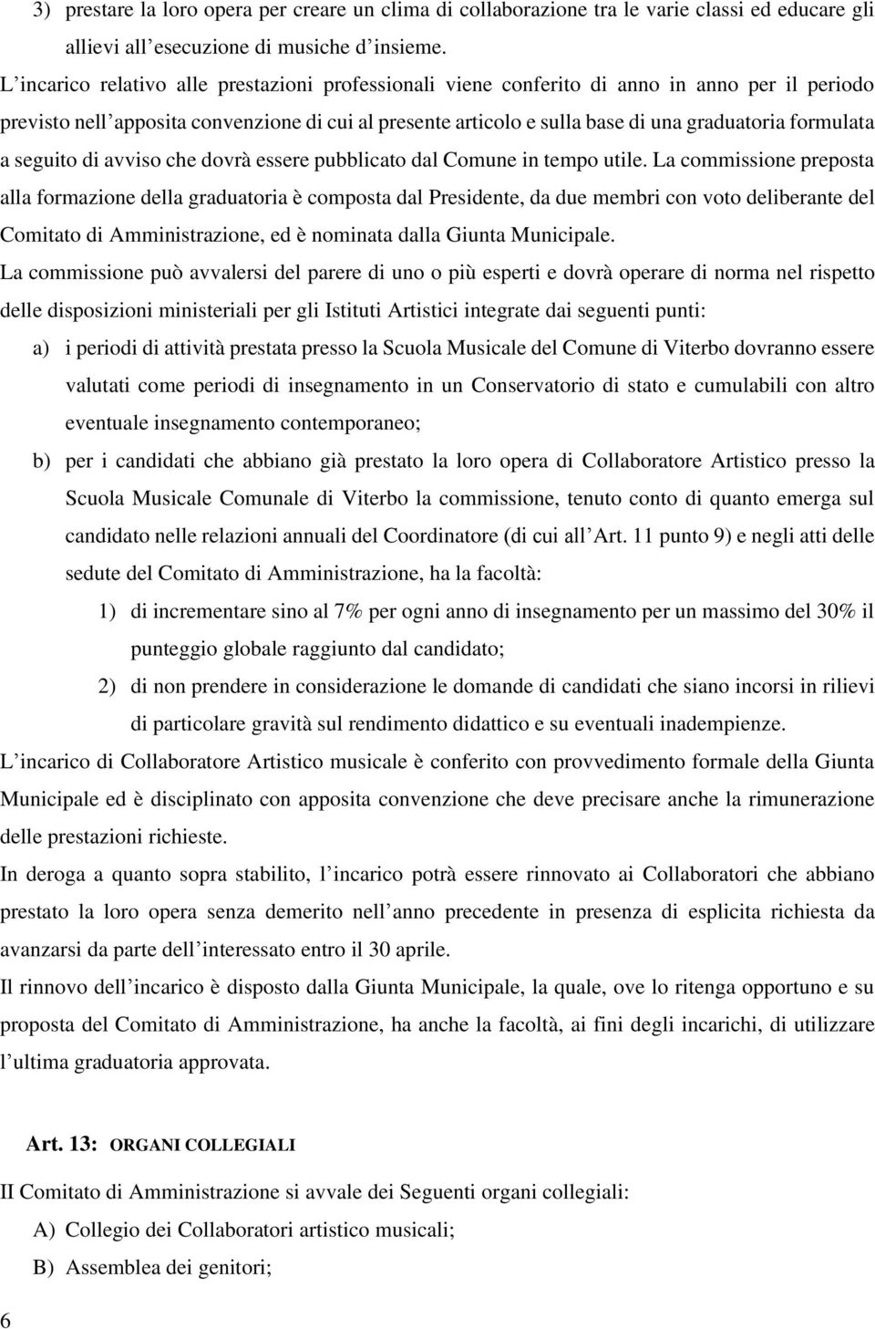 formulata a seguito di avviso che dovrà essere pubblicato dal Comune in tempo utile.