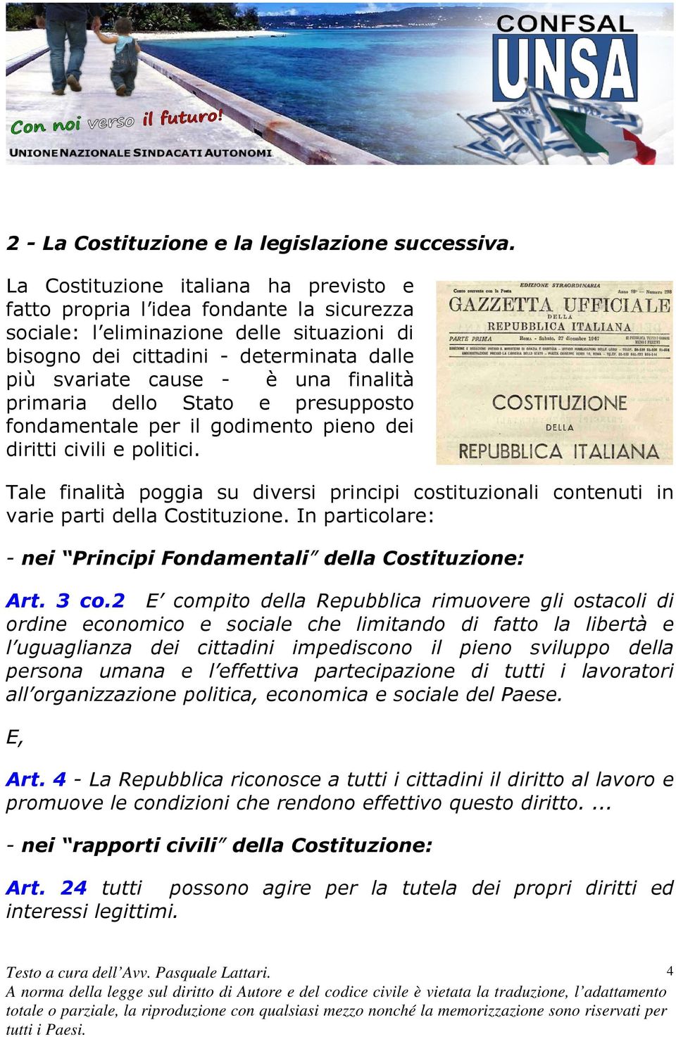 finalità primaria dello Stato e presupposto fondamentale per il godimento pieno dei diritti civili e politici.