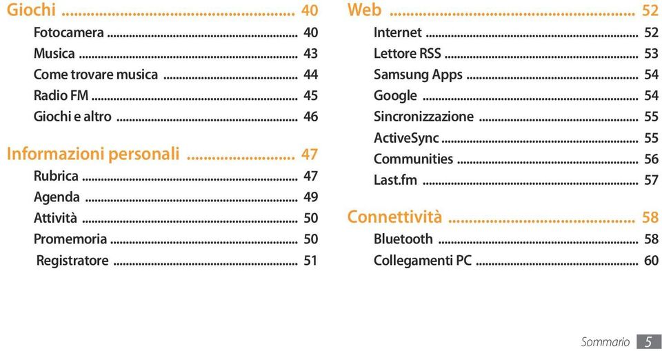 .. 51 Web... 52 Internet... 52 Lettore RSS... 53 Samsung Apps... 54 Google... 54 Sincronizzazione.