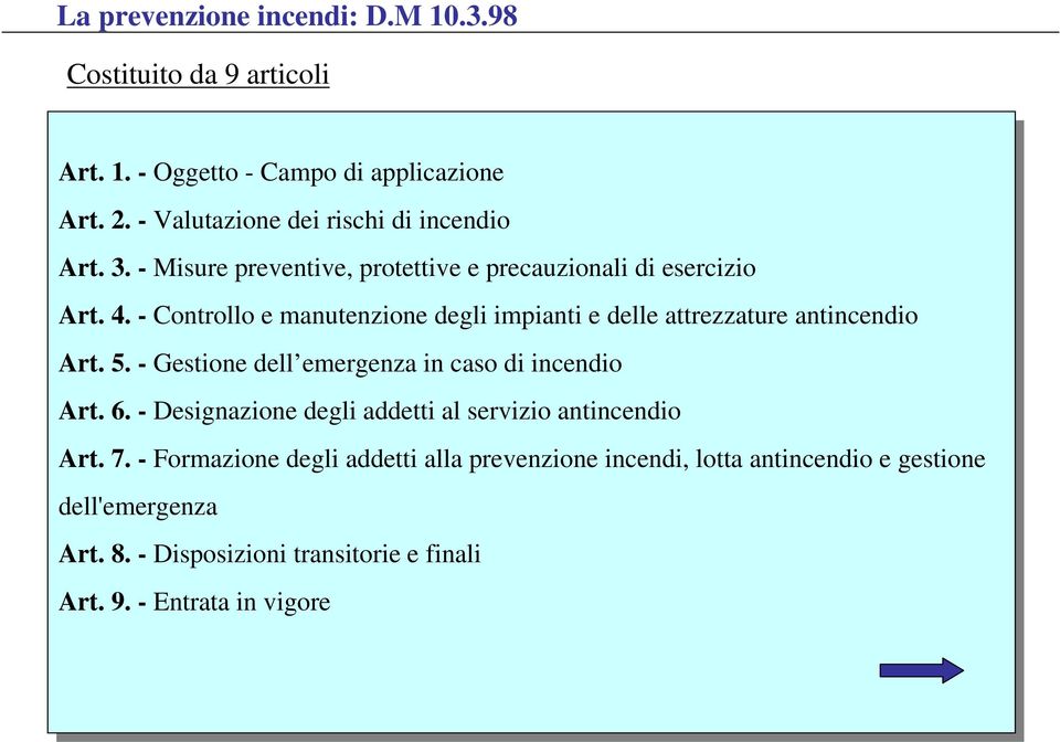 - Controllo e manutenzione degli impianti e delle attrezzature antincendio Art. 5. - Gestione dell emergenza in caso di incendio Art. 6.