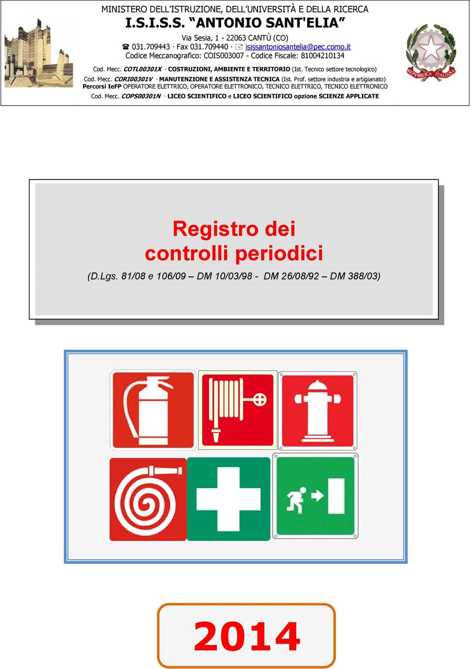 Prof. settore industria e artigianato) Percorsi IeFP OPERATORE ELETTRICO, OPERATORE ELETTRONICO, TECNICO ELETTRICO, TECNICO ELETTRONICO Cod. Mecc.