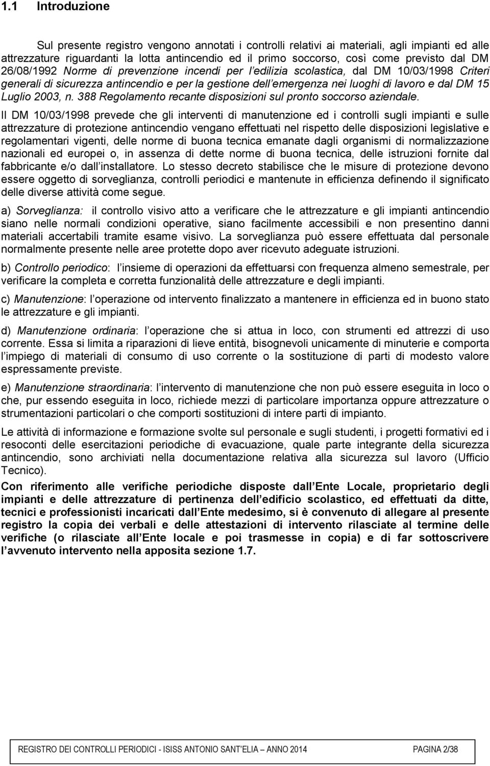 Luglio 2003, n. 388 Regolamento recante disposizioni sul pronto soccorso aziendale.