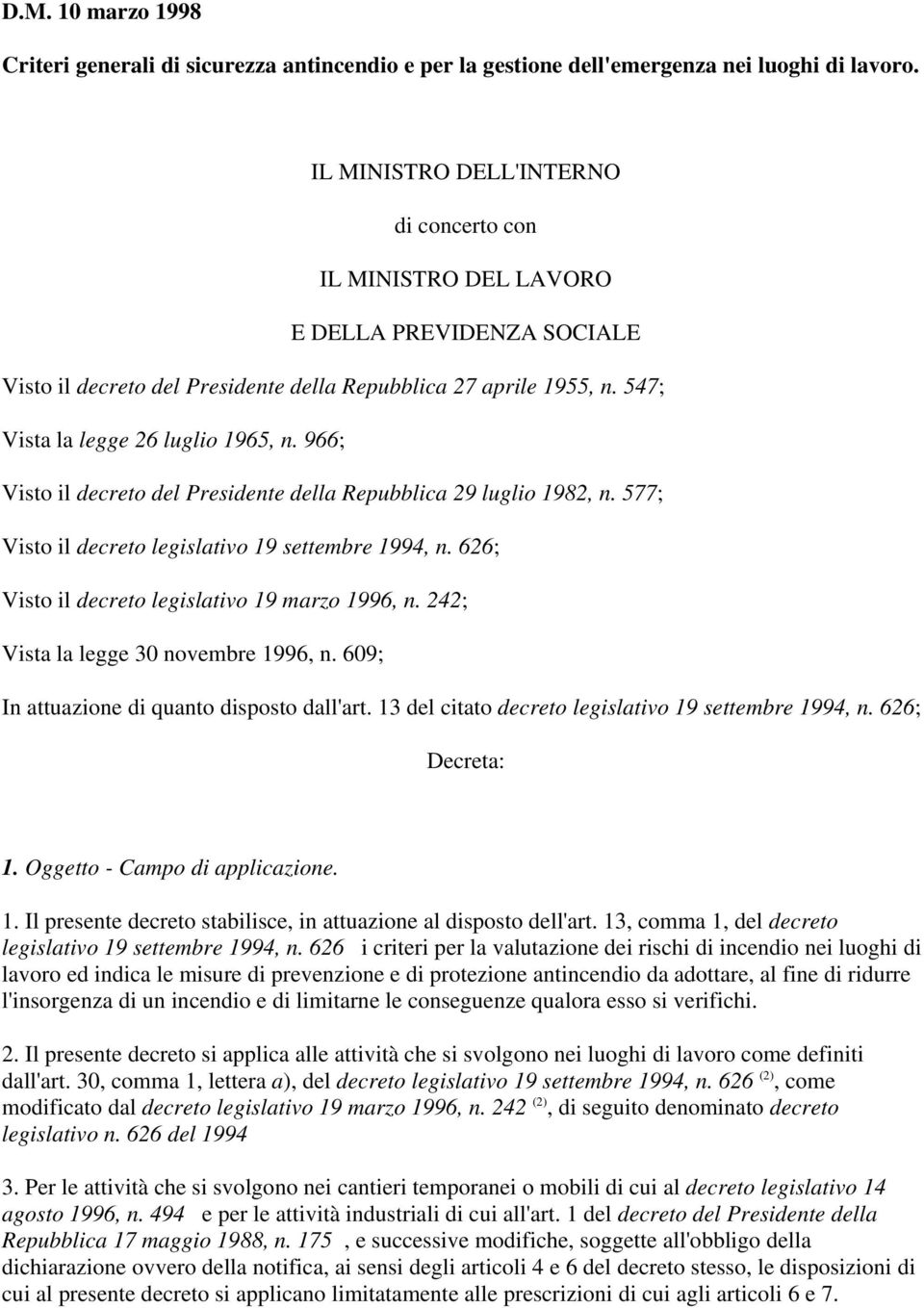 966; Visto il decreto del Presidente della Repubblica 29 luglio 1982, n. 577; Visto il decreto legislativo 19 settembre 1994, n. 626; Visto il decreto legislativo 19 marzo 1996, n.