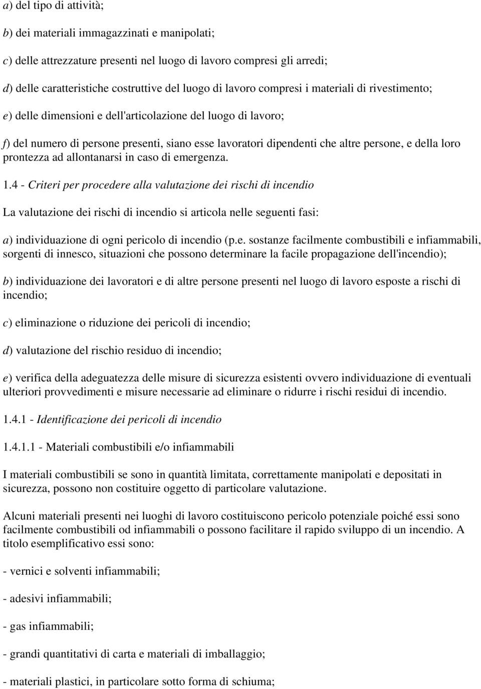 prontezza ad allontanarsi in caso di emergenza. 1.