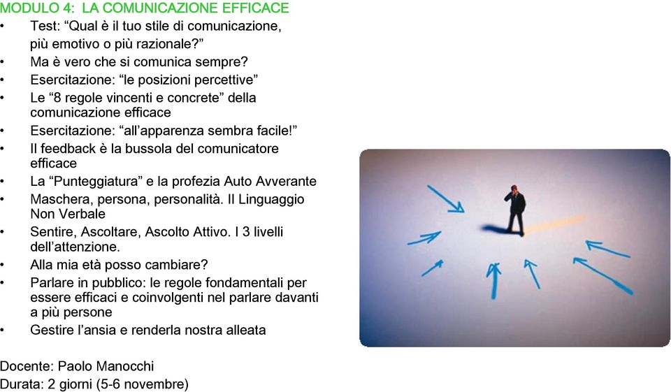 Il feedback è la bussola del comunicatore efficace La Punteggiatura e la profezia Auto Avverante Maschera, persona, personalità.